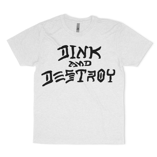 Dink and Destroy - Pickleball Shirt